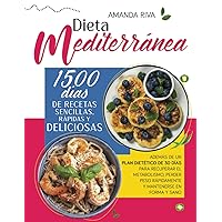 DIETA MEDITERRÁNEA: 1500 Días de Recetas Sencillas, Rápidas y Deliciosas, además de un Plan Dietético de 30 Días para Recuperar el Metabolismo, Perder ... Mantenerse en Forma y Sano (Spanish Edition) DIETA MEDITERRÁNEA: 1500 Días de Recetas Sencillas, Rápidas y Deliciosas, además de un Plan Dietético de 30 Días para Recuperar el Metabolismo, Perder ... Mantenerse en Forma y Sano (Spanish Edition) Paperback Kindle