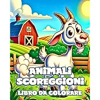 Libro da Colorare degli Animali Scoreggioni: Illustrazioni Uniche e Divertenti da Colorare con Scoregge Animali per Bambini (Italian Edition)