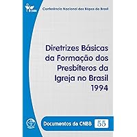 Diretrizes Básicas da Formação dos Presbíteros da Igreja no Brasil 1994 - Documentos da CNBB 55 - Digital (Portuguese Edition)