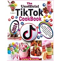 The Unofficial TikTok Cookbook: 150 viral, highly seen, and amazing recipes for drinks, snacks, ice cream, smoothies, and more on the internet! From the TikTok The Unofficial TikTok Cookbook: 150 viral, highly seen, and amazing recipes for drinks, snacks, ice cream, smoothies, and more on the internet! From the TikTok Kindle Paperback