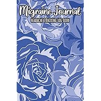 Migraine Journal Headache Tracking Log Book: Chronic Pain Record Book Tracker To Note Your Symptoms,Triggers,Medication,Remedies,Time ... & Children Diary Health Notebook Men Woman