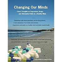 Changing Our Minds - Clear Thoughts on Depression, Drugs and Alternative Paths to a Healthy Mind