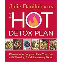 The Hot Detox Plan: Cleanse Your Body and Heal Your Gut with Warming, Anti-inflammatory Foods The Hot Detox Plan: Cleanse Your Body and Heal Your Gut with Warming, Anti-inflammatory Foods Paperback Kindle