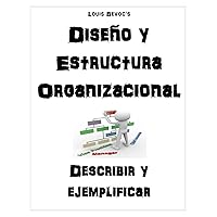Diseño y Estructura Organizacional: Describir y ejemplificar (Spanish Edition) Diseño y Estructura Organizacional: Describir y ejemplificar (Spanish Edition) Kindle