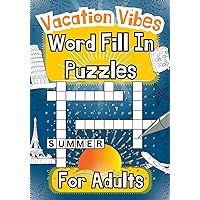 Vacation Vibes Word Fill In Puzzle Book For Adults: 83 Fun Fill-In Puzzles | 1000+ Summer & Winter Holiday Themed Words | Includes Beach, Boat, ... & More For Senior, Adult & Teen Travelers Vacation Vibes Word Fill In Puzzle Book For Adults: 83 Fun Fill-In Puzzles | 1000+ Summer & Winter Holiday Themed Words | Includes Beach, Boat, ... & More For Senior, Adult & Teen Travelers Paperback