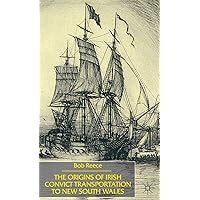 The Origins of Irish Convict Transportation to New South Wales: Mixture of Breeds The Origins of Irish Convict Transportation to New South Wales: Mixture of Breeds Hardcover Paperback