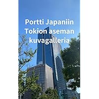 Portti Japaniin Tokion aseman kuvagalleria (Finnish Edition)