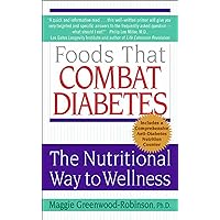 Foods That Combat Diabetes: The Nutritional Way to Wellness (Lynn Sonberg Books) Foods That Combat Diabetes: The Nutritional Way to Wellness (Lynn Sonberg Books) Kindle Mass Market Paperback Paperback