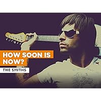 How Soon Is Now? in the Style of The Smiths
