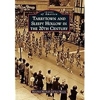 Tarrytown and Sleepy Hollow in the 20th Century (Images of America) Tarrytown and Sleepy Hollow in the 20th Century (Images of America) Paperback Kindle Hardcover