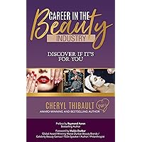 Career In The Beauty Industry: Discover if It's For You Career In The Beauty Industry: Discover if It's For You Kindle Paperback