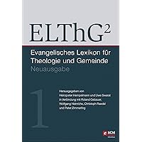 ELThG² - Band 1: Evangelisches Lexikon für Theologie und Gemeinde, Neuausgabe (German Edition) ELThG² - Band 1: Evangelisches Lexikon für Theologie und Gemeinde, Neuausgabe (German Edition) Kindle Hardcover