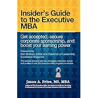 The Executive MBA: Insider's Guide to the Executive MBA The Executive MBA: Insider's Guide to the Executive MBA Paperback Kindle Hardcover