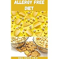 ALLERGY FREE DIET: Detailed Guide With Enticing Recipes To Making Amazing Allergy Friendly Food Includes Menu Plan And Lots More ALLERGY FREE DIET: Detailed Guide With Enticing Recipes To Making Amazing Allergy Friendly Food Includes Menu Plan And Lots More Kindle Paperback