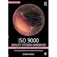 ISO 9000 Quality Systems Handbook-updated for the ISO 9001: 2015 standard: Increasing the Quality of an Organization’s Outputs ISO 9000 Quality Systems Handbook-updated for the ISO 9001: 2015 standard: Increasing the Quality of an Organization’s Outputs Paperback Kindle Hardcover