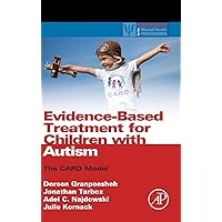 Evidence-Based Treatment for Children with Autism: The CARD Model (Practical Resources for the Mental Health Professional) Evidence-Based Treatment for Children with Autism: The CARD Model (Practical Resources for the Mental Health Professional) Hardcover Kindle Paperback