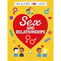 Healthy for Life: Sex and relationships Healthy for Life: Sex and relationships Hardcover Paperback