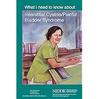 What I Need to Know About Interstitial Cystitis/Painful Bladder Syndrome What I Need to Know About Interstitial Cystitis/Painful Bladder Syndrome Paperback