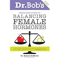 Dr. Bob's Drugless Guide to Balancing Female Hormones Dr. Bob's Drugless Guide to Balancing Female Hormones Paperback Audible Audiobook Kindle
