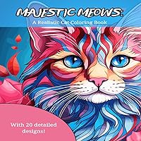 Majestic Meows: A Realistic Cat Coloring Book For All Ages Majestic Meows: A Realistic Cat Coloring Book For All Ages Paperback