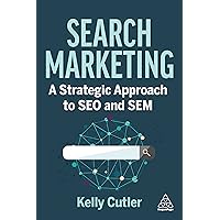 Search Marketing: A Strategic Approach to SEO and SEM Search Marketing: A Strategic Approach to SEO and SEM Paperback Kindle Hardcover
