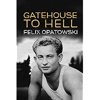 Gatehouse to Hell (The Azrieli Series of Holocaust Survivor Memoirs Book 16) Gatehouse to Hell (The Azrieli Series of Holocaust Survivor Memoirs Book 16) Kindle Paperback