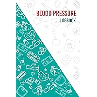Blood Pressure Log Book: Hypertension Testing Recorder For Maintaining Healthy Life