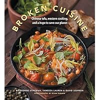 Broken Cuisine: Chinese tofu, Western cooking, and a hope to save our planet Broken Cuisine: Chinese tofu, Western cooking, and a hope to save our planet Kindle Hardcover