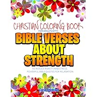 Christian Coloring Book for Adults with Bible Verses About Strength to Reduce Anxiety and Stress: Powerful Bible Quotes for Relaxation