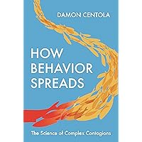 How Behavior Spreads: The Science of Complex Contagions (Princeton Analytical Sociology Series, 3) How Behavior Spreads: The Science of Complex Contagions (Princeton Analytical Sociology Series, 3) Paperback Kindle Hardcover