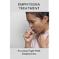Emphysema Treatment: Personal Fight With Emphysema: Bronchitis Relief While Pregnant