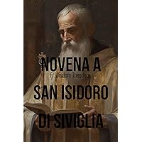 Novena a San Isidoro di Siviglia (Sacred Serenity Blessings Vol. 39) (Italian Edition) Novena a San Isidoro di Siviglia (Sacred Serenity Blessings Vol. 39) (Italian Edition) Kindle Paperback