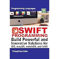 Swift Programming: Build Powerful and Innovative Solutions for iOS, macOS, watchOS, and tvOS (Mastering Programming Languages Series) Swift Programming: Build Powerful and Innovative Solutions for iOS, macOS, watchOS, and tvOS (Mastering Programming Languages Series) Kindle