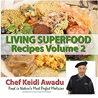 Living Superfood Recipes Vol. 2: Food Is Nature's Most Perfect Medicine Living Superfood Recipes Vol. 2: Food Is Nature's Most Perfect Medicine Kindle Paperback