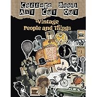 Collage books art cut out vintage people and things: Illustrations for Cut, Collage and Mixed Media Artists, More than 100 images