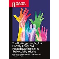 The Routledge Handbook of Diversity, Equity, and Inclusion Management in the Hospitality Industry The Routledge Handbook of Diversity, Equity, and Inclusion Management in the Hospitality Industry Kindle Hardcover