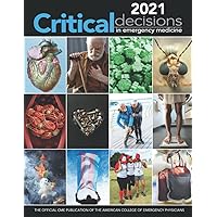 2021 Critical Decisions in Emergency Medicine: The Official CME Publication of the American College of Emergency Medicine (Critical Decisions in Emergency Medicine Annual Collection)