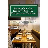 Eating Out On a Kidney Diet: Pre-dialysis and Diabetes: Ways To Enjoy Your Favorite Foods (Renal Diet HQ IQ Pre Dialysis Living) Eating Out On a Kidney Diet: Pre-dialysis and Diabetes: Ways To Enjoy Your Favorite Foods (Renal Diet HQ IQ Pre Dialysis Living) Paperback Kindle