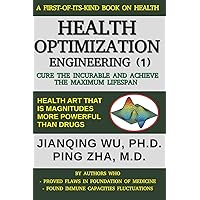 Health Optimization Engineering (1): Cure the Incurable and Achieve the Maximum Lifespan Health Optimization Engineering (1): Cure the Incurable and Achieve the Maximum Lifespan Paperback