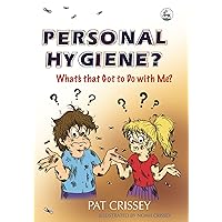 Personal Hygiene? What's that Got to Do with Me? Personal Hygiene? What's that Got to Do with Me? Paperback Kindle