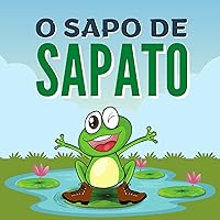 O Sapo de Sapato (Bichos animados) (Portuguese Edition) O Sapo de Sapato (Bichos animados) (Portuguese Edition) Kindle