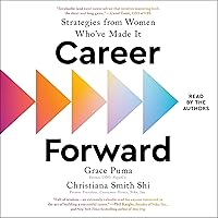 Career Forward: Strategies from Women Who've Made It Career Forward: Strategies from Women Who've Made It Hardcover Audible Audiobook Kindle Paperback Audio CD