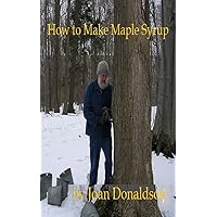 How to Make Maple Syrup: Simple and Sweet Directions (Simple Living Skills Book 1) How to Make Maple Syrup: Simple and Sweet Directions (Simple Living Skills Book 1) Kindle