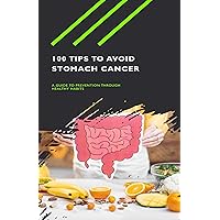 100 Tips To Avoid Stomach Cancer