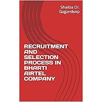 RECRUITMENT AND SELECTION PROCESS IN BHARTI AIRTEL COMPANY