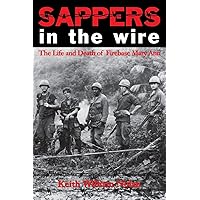 Sappers in the Wire: The Life and Death of Firebase Mary Ann (Volume 45) (Williams-Ford Texas A&M University Military History Series) Sappers in the Wire: The Life and Death of Firebase Mary Ann (Volume 45) (Williams-Ford Texas A&M University Military History Series) Paperback Kindle Hardcover