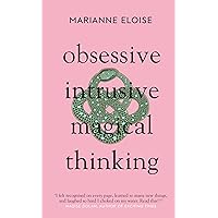 Obsessive, Intrusive, Magical Thinking Obsessive, Intrusive, Magical Thinking Hardcover Kindle Paperback