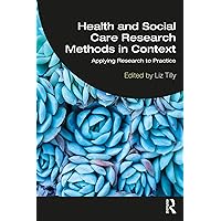 Health and Social Care Research Methods in Context: Applying Research to Practice Health and Social Care Research Methods in Context: Applying Research to Practice Kindle Hardcover Paperback