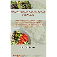 HEALTHY HEART COOKBOOK FOR BEGINNERS: Tested And Trusted 50 Healthy Heart Recipes Low In Fat And Sodium To Reduce Blood Sugar And Cholesterol HEALTHY HEART COOKBOOK FOR BEGINNERS: Tested And Trusted 50 Healthy Heart Recipes Low In Fat And Sodium To Reduce Blood Sugar And Cholesterol Kindle