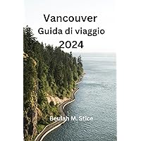Vancouver Guida di viaggio 2024 (Italian Edition)
